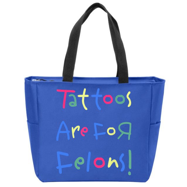 Tattoos Are For Felons! Zip Tote Bag