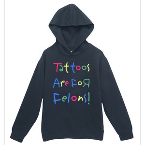 Tattoos Are For Felons! Urban Pullover Hoodie