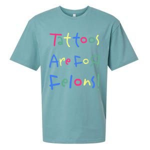 Tattoos Are For Felons! Sueded Cloud Jersey T-Shirt