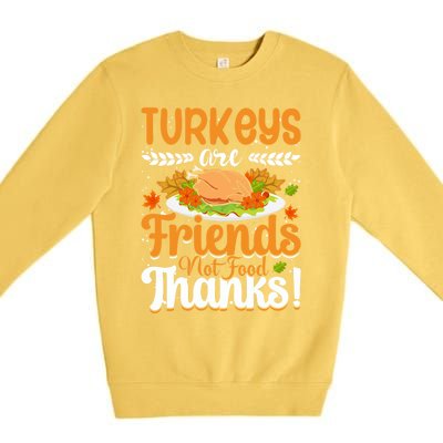 Turkeys Are Friends Not Food Thanks Gift Premium Crewneck Sweatshirt