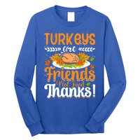 Turkeys Are Friends Not Food Thanks Gift Long Sleeve Shirt