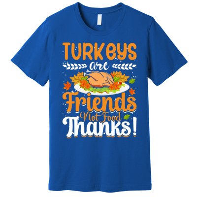 Turkeys Are Friends Not Food Thanks Gift Premium T-Shirt