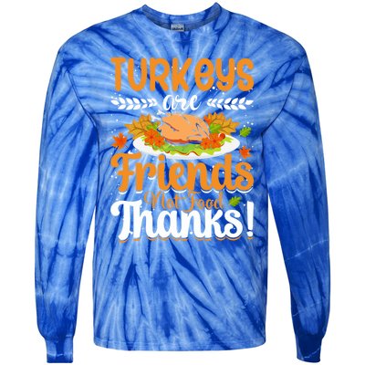 Turkeys Are Friends Not Food Thanks Gift Tie-Dye Long Sleeve Shirt