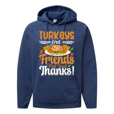 Turkeys Are Friends Not Food Thanks Gift Performance Fleece Hoodie