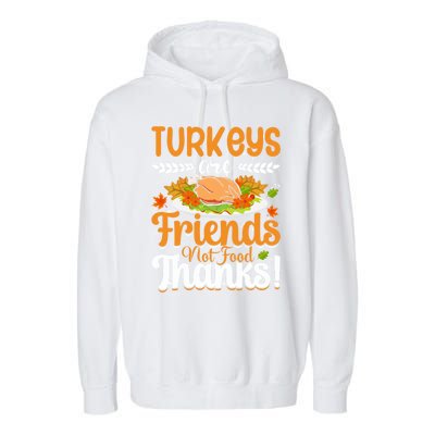 Turkeys Are Friends Not Food Thanks Gift Garment-Dyed Fleece Hoodie