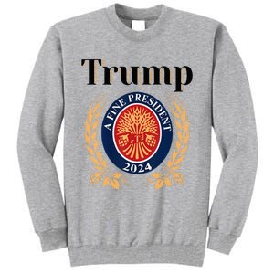 Trump A Fine President 2024 Re Election 2024 Tall Sweatshirt