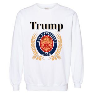 Trump A Fine President 2024 Re Election 2024 Garment-Dyed Sweatshirt