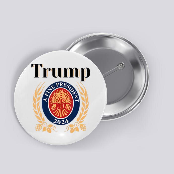 Trump A Fine President 2024 Re Election 2024 Button