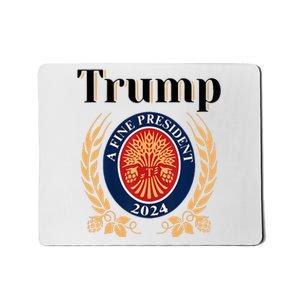 Trump A Fine President 2024 Re Election 2024 Mousepad