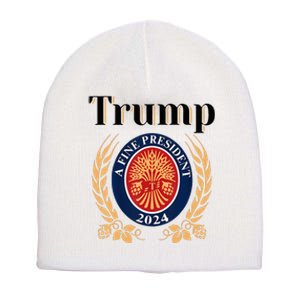 Trump A Fine President 2024 Re Election 2024 Short Acrylic Beanie