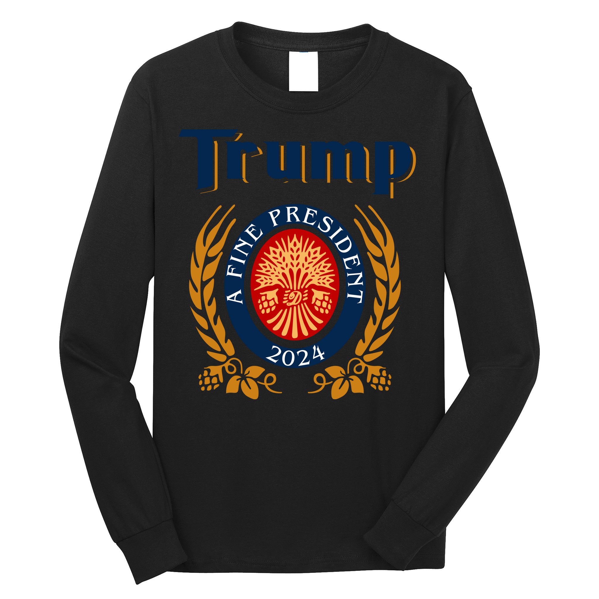 Trump A Fine President 2024 Long Sleeve Shirt