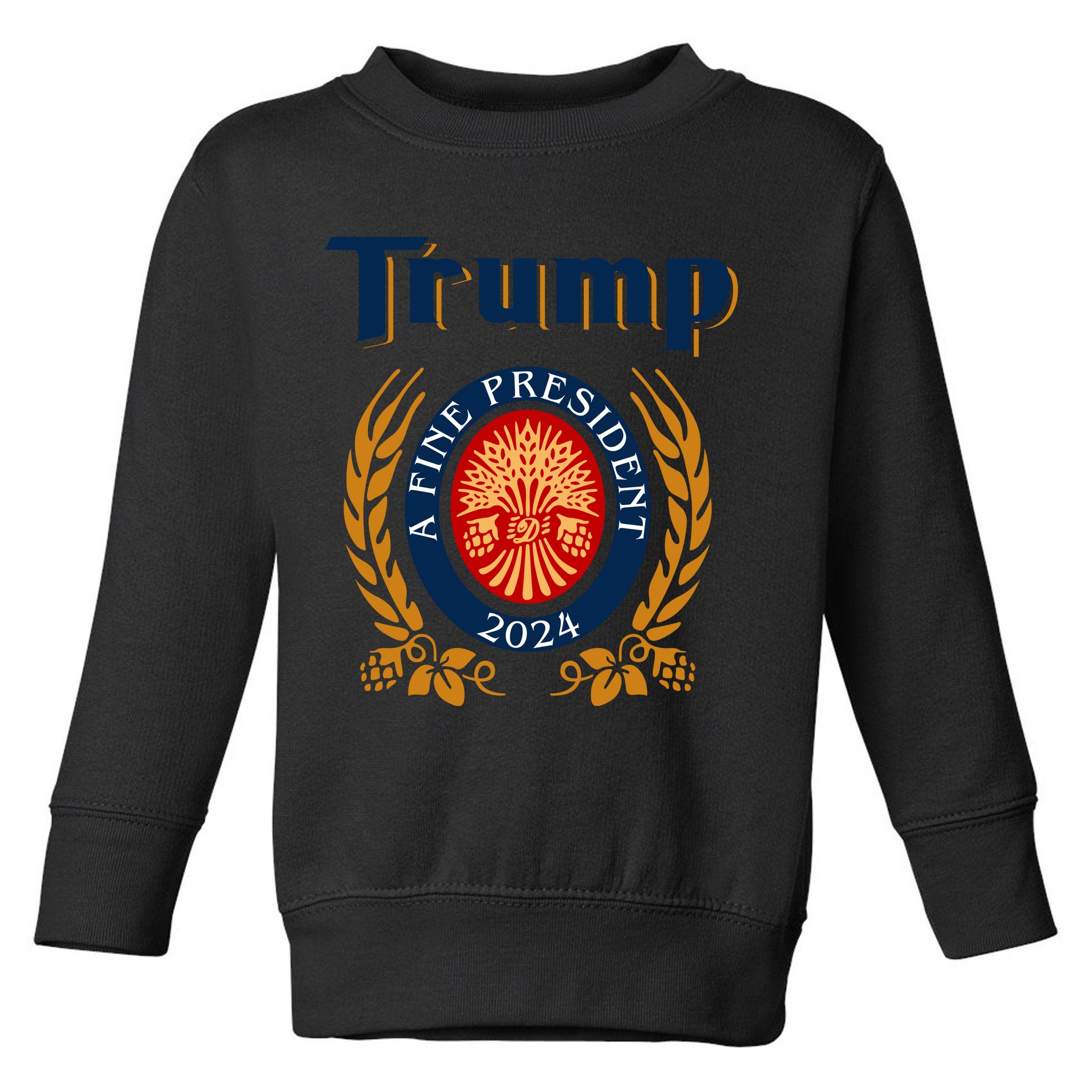 Trump A Fine President 2024 Toddler Sweatshirt