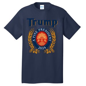 Trump A Fine President 2024 Tall T-Shirt