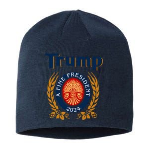 Trump A Fine President 2024 Sustainable Beanie