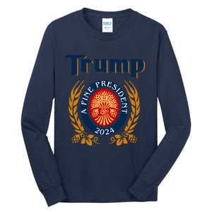 Trump A Fine President 2024 Tall Long Sleeve T-Shirt