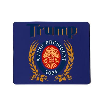 Trump A Fine President 2024 Mousepad