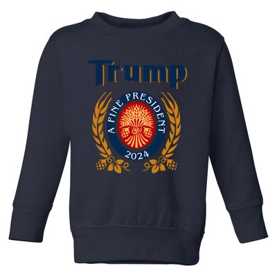 Trump A Fine President 2024 Toddler Sweatshirt