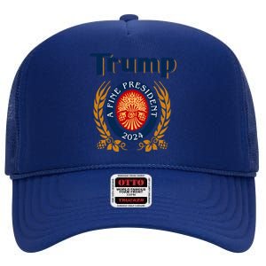 Trump A Fine President 2024 High Crown Mesh Back Trucker Hat