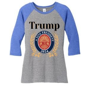 Trump A Fine President 2024 Reelection 2024 Meaningful Gift Women's Tri-Blend 3/4-Sleeve Raglan Shirt