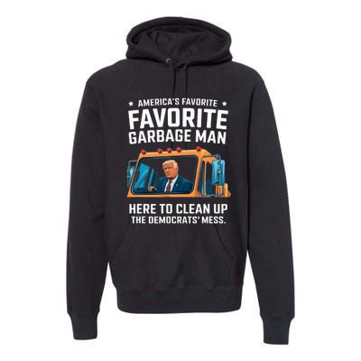 Trump AmericaS Favorite Garbage Man Trump In Trash Truck Premium Hoodie