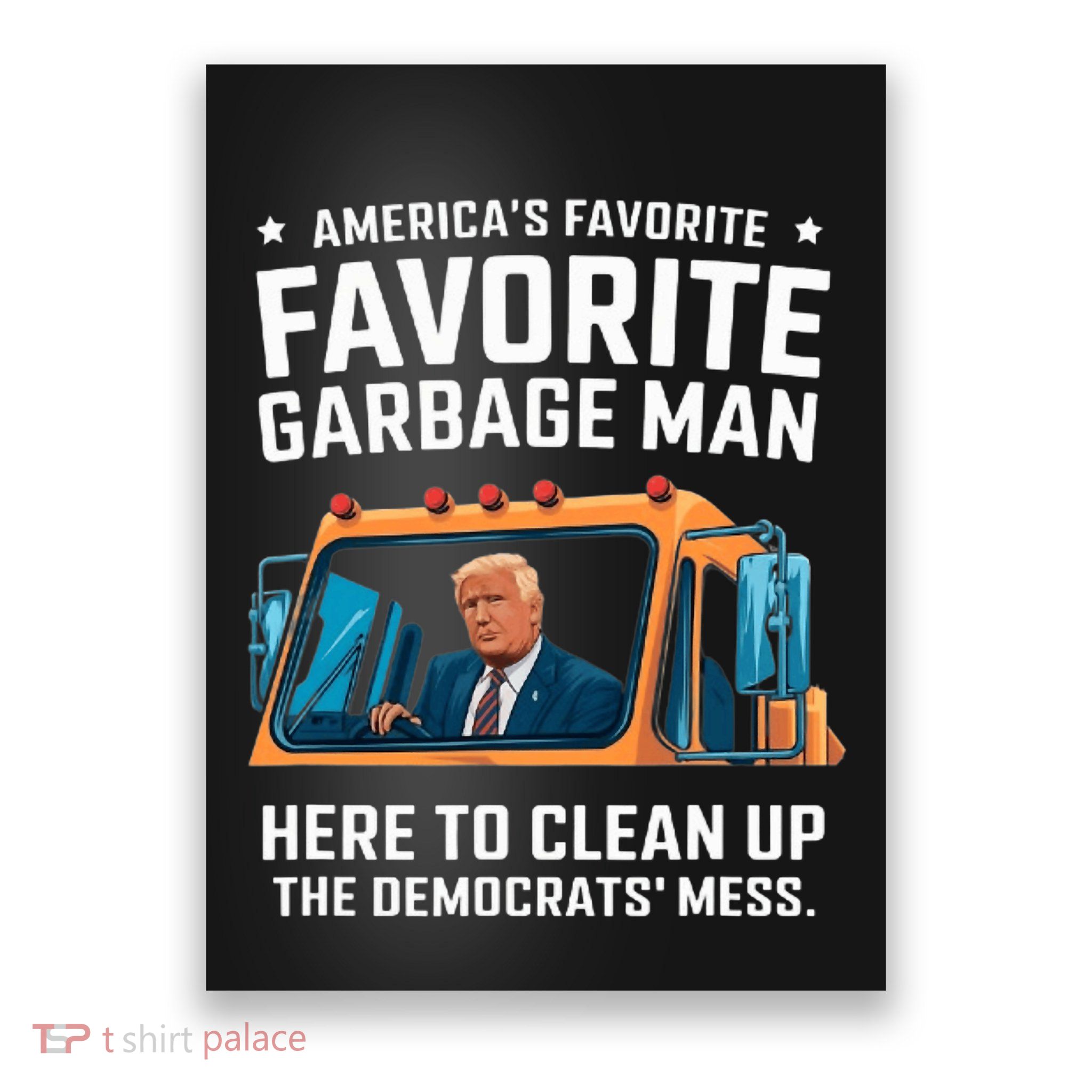 Trump AmericaS Favorite Garbage Man Trump In Trash Truck Poster