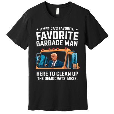 Trump AmericaS Favorite Garbage Man Trump In Trash Truck Premium T-Shirt