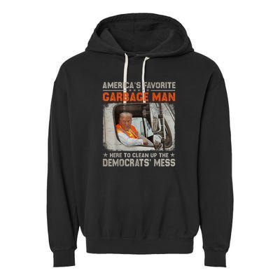 Trump AmericaS Favorite Garbage Man Trump In Trash Truck Garment-Dyed Fleece Hoodie