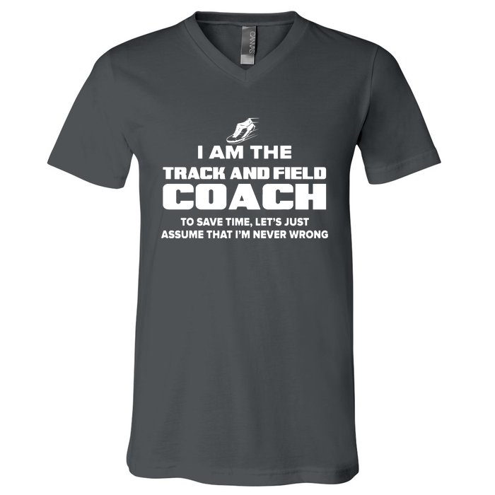 Track And Field Coach Funny Gift Assume Im Never V-Neck T-Shirt