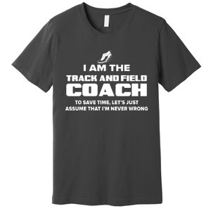 Track And Field Coach Funny Gift Assume Im Never Premium T-Shirt