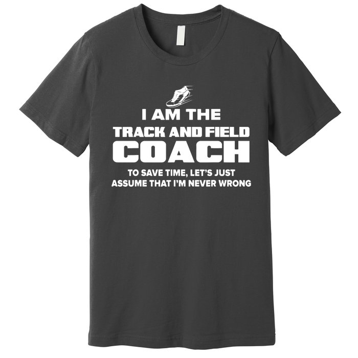 Track And Field Coach Funny Gift Assume Im Never Premium T-Shirt