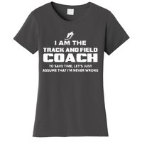 Track And Field Coach Funny Gift Assume Im Never Women's T-Shirt