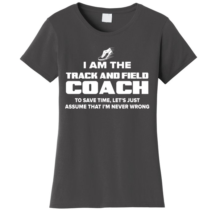 Track And Field Coach Funny Gift Assume Im Never Women's T-Shirt