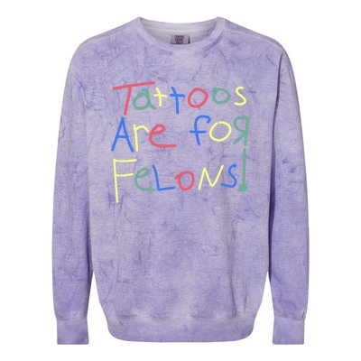 Tattoos Are For Felons! Colorblast Crewneck Sweatshirt