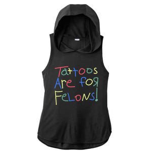 Tattoos Are For Felons! Ladies PosiCharge Tri-Blend Wicking Draft Hoodie Tank