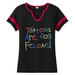 Tattoos Are For Felons! Ladies Halftime Notch Neck Tee