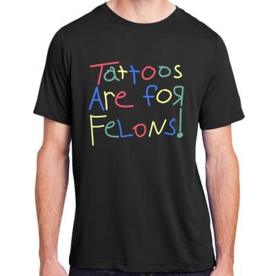 Tattoos Are For Felons! Adult ChromaSoft Performance T-Shirt