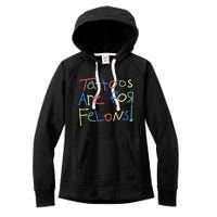 Tattoos Are For Felons! Women's Fleece Hoodie