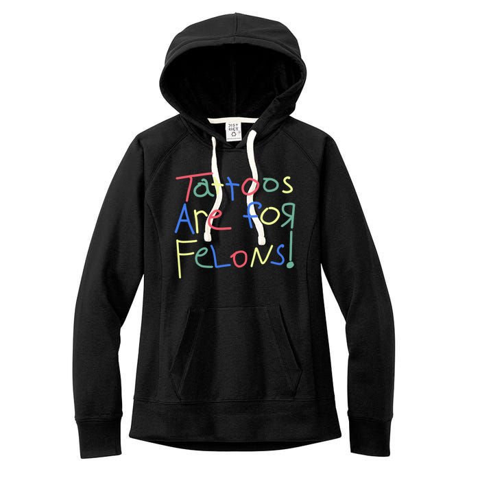 Tattoos Are For Felons! Women's Fleece Hoodie