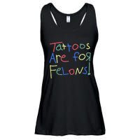 Tattoos Are For Felons! Ladies Essential Flowy Tank