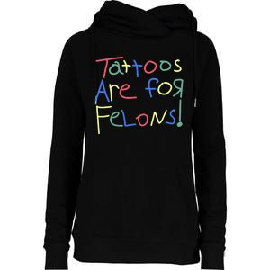 Tattoos Are For Felons! Womens Funnel Neck Pullover Hood