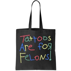 Tattoos Are For Felons! Tote Bag