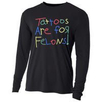 Tattoos Are For Felons! Cooling Performance Long Sleeve Crew