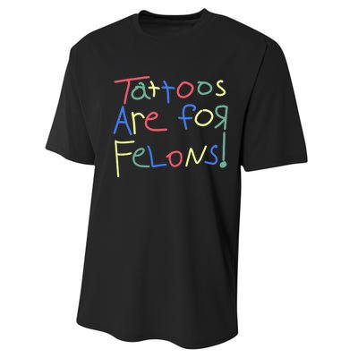 Tattoos Are For Felons! Performance Sprint T-Shirt