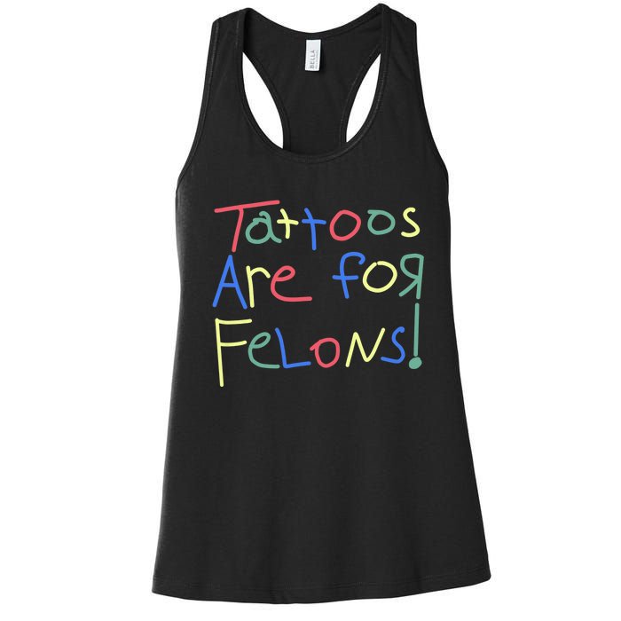 Tattoos Are For Felons! Women's Racerback Tank