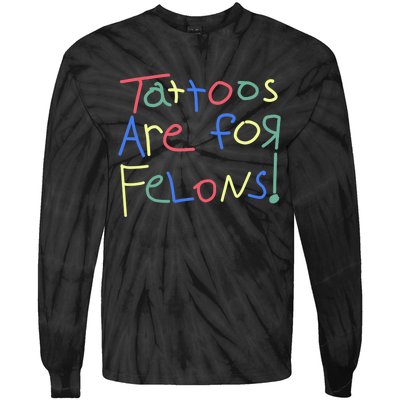 Tattoos Are For Felons! Tie-Dye Long Sleeve Shirt