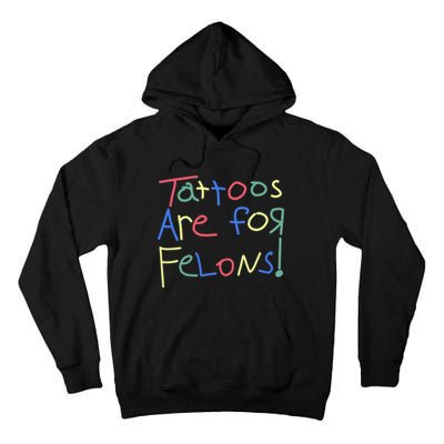 Tattoos Are For Felons! Tall Hoodie