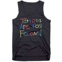 Tattoos Are For Felons! Tank Top