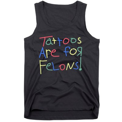 Tattoos Are For Felons! Tank Top