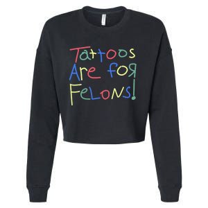 Tattoos Are For Felons! Cropped Pullover Crew