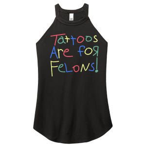 Tattoos Are For Felons! Women's Perfect Tri Rocker Tank